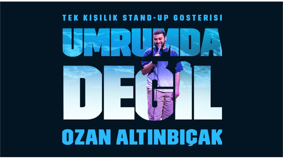 Ozan Altınbıçak "Umrumda Değil" Tek Kişilik Stand-up Gösterisi