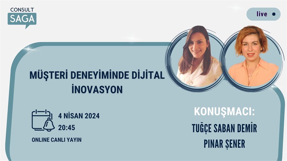Müşteri Deneyiminde Dijital İnovasyon – 04.04.2024 (Ücretsiz Webinar)
