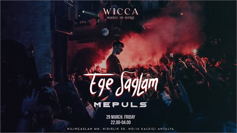 EGE SAGLAM, MEPULS @WiccaAntalya March. 29th Wicca Presents