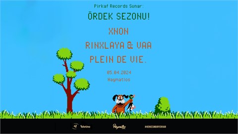 Ördek Sezonu! Xnon, Rinxlaya&Vaa, Plein de vie.