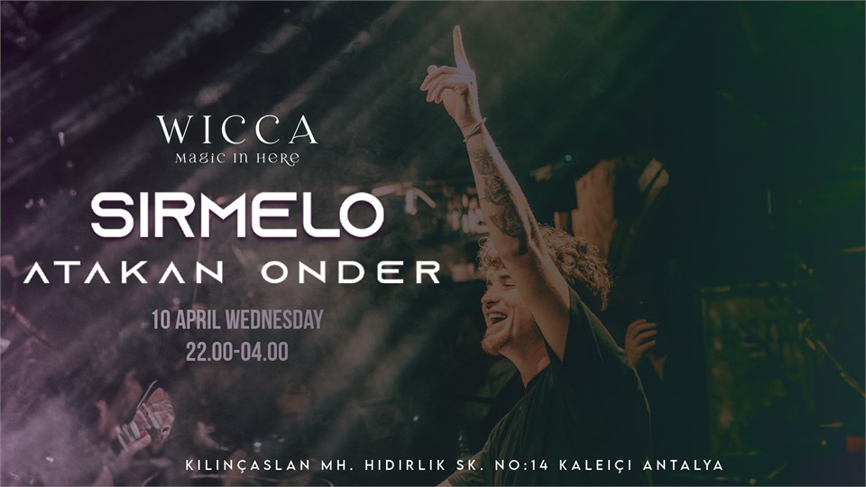 SIRMELO, ATAKAN ONDER, @WiccaAntalya April. 10th Wicca Presents