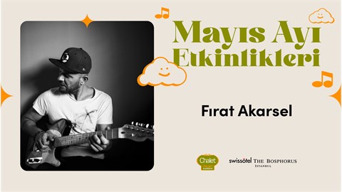 Fırat Akarsel | Chalet Garden Canlı Müzik Programı