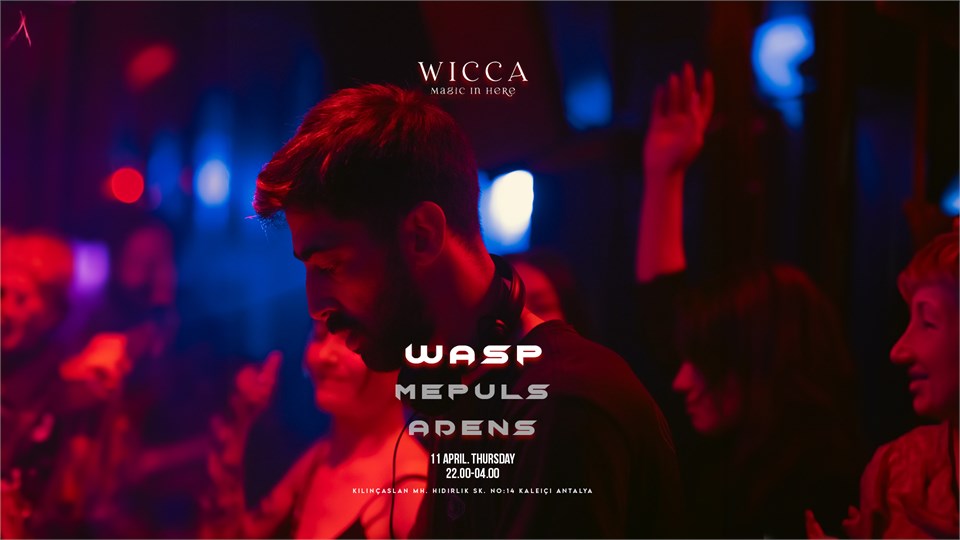  WASP, MEPULS, ADENS @WiccaAntalya April 11th Wicca Presents