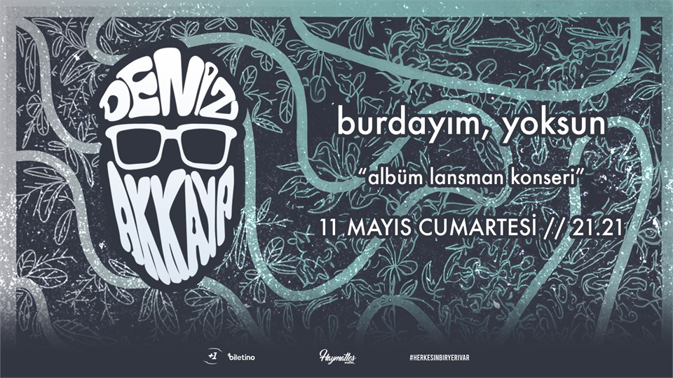 Deniz Akkaya ''Burdayım, Yoksun'' Albüm Lansman Konseri