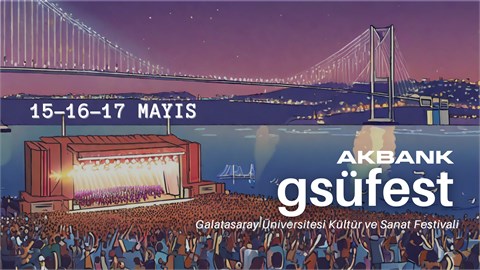 AKBANK GALATASARAY ÜNİVERSİTESİ KÜLTÜR VE SANAT FESTİVALİ "GSÜFEST"