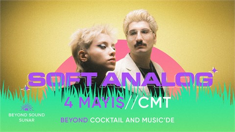 Soft Analog (Beyond Cocktail & Music - 4 Mayıs)