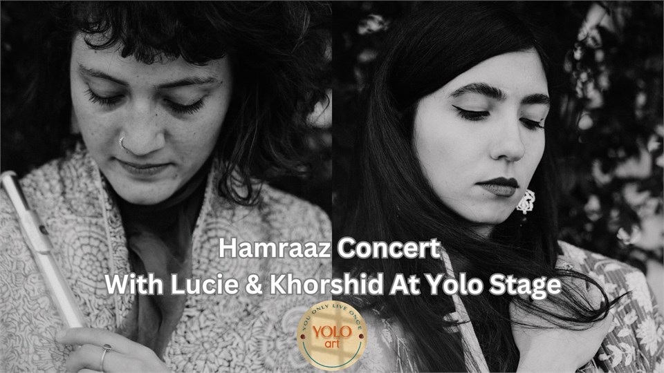 Hamraaz Concert With Lucie & Khorshid At Yolo Stage 
