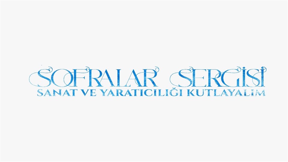 Sofralar Sergisi – Sanat ve Yaratıcılığı Kutlayalım 