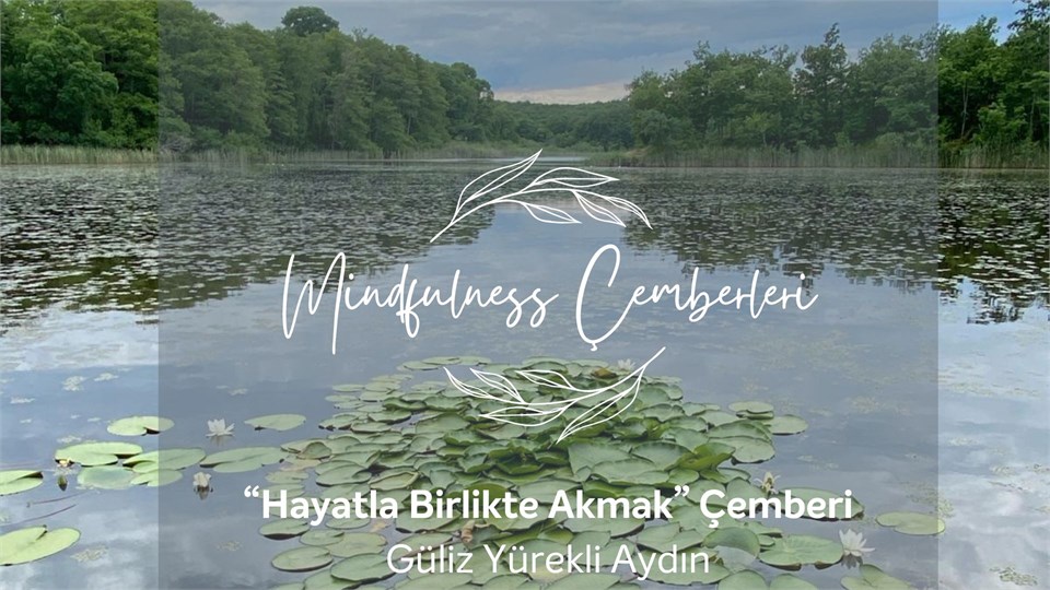 Online Mindfulness Çemberi: Hayatla Birlikte Akmak