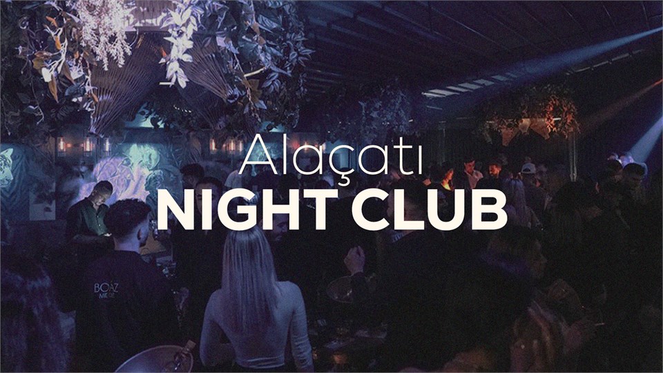 ALAÇATI GECE KULÜBÜ REZERVASYONU | HIZLI REZERVASYON
