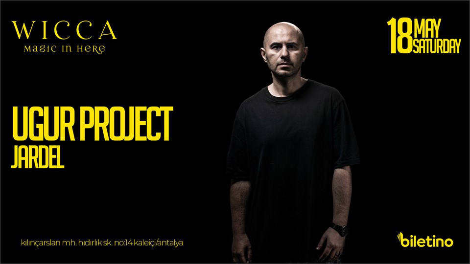 UGUR PROJECT, Jardel @WiccaAntalya MAY 18th Wicca Presents