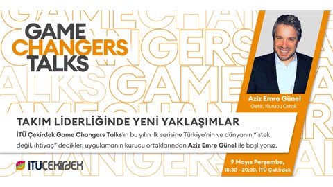 İTÜ Çekirdek Game Changers Talks #1 Takım Liderliğinde Yeni Yaklaşımlar