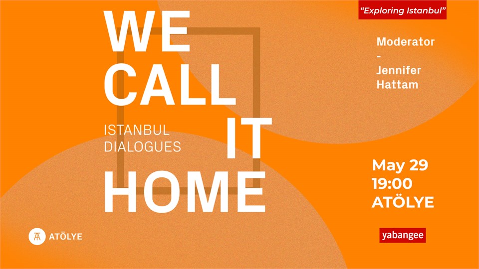 We Call It Home: Istanbul Dialogues - Exploring Istanbul
