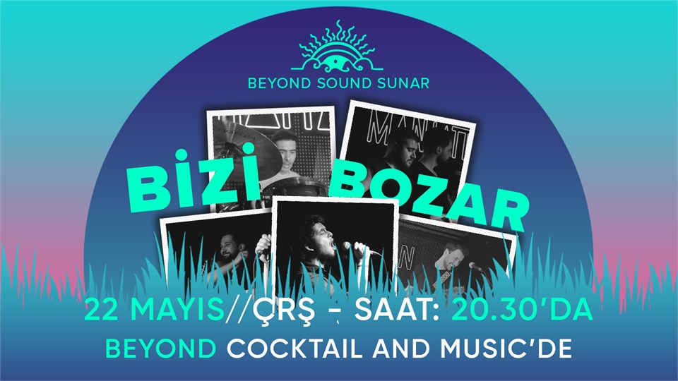 Bizi Bozar Concert - Beyond Cocktail & Music - 22 Mayıs 