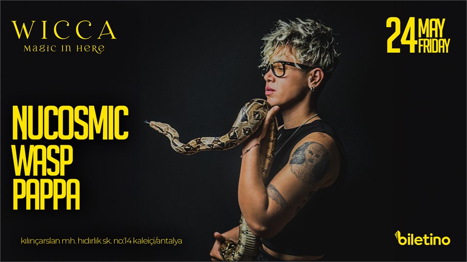 NUCOSMIC, WASP, PAPPA  @WiccaAntalya May 24th Wicca Presents