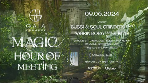 GAIA Project Presents x MAGIC HOUR OF MEETING x Novotel Garden Konya