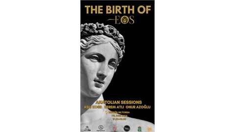 THE BIRTH OF EOS, 7th June, Anatolian Sessions @Mersin HiltonSA