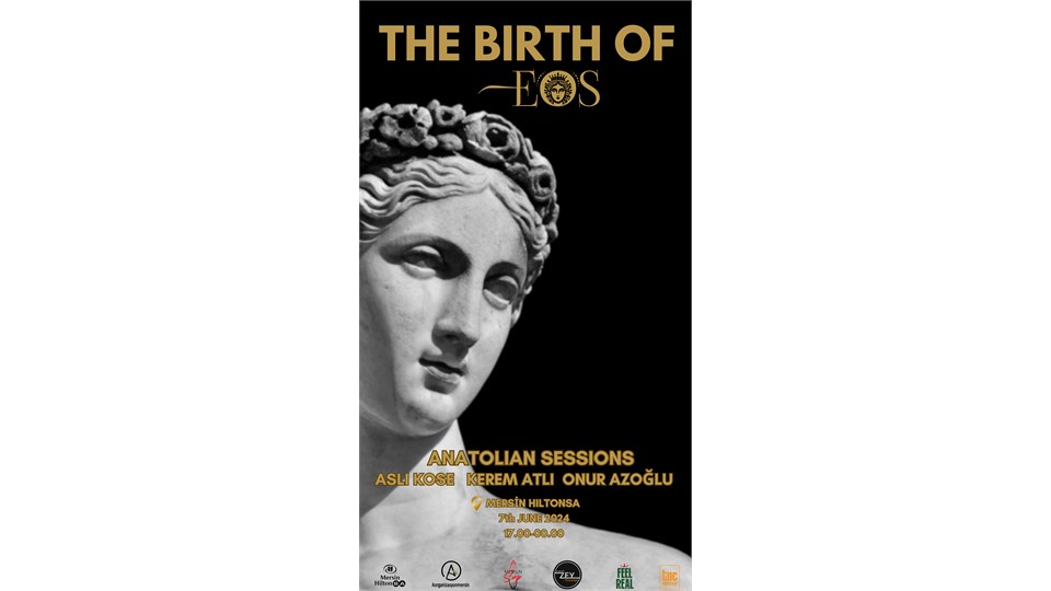 THE BIRTH OF EOS, 7th June, Anatolian Sessions @Mersin HiltonSA