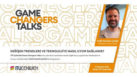 İTÜ Çekirdek Game Changers Talks #2 Değişen Trendlere ve Teknolojiye Nasıl Uyum Sağlanır?