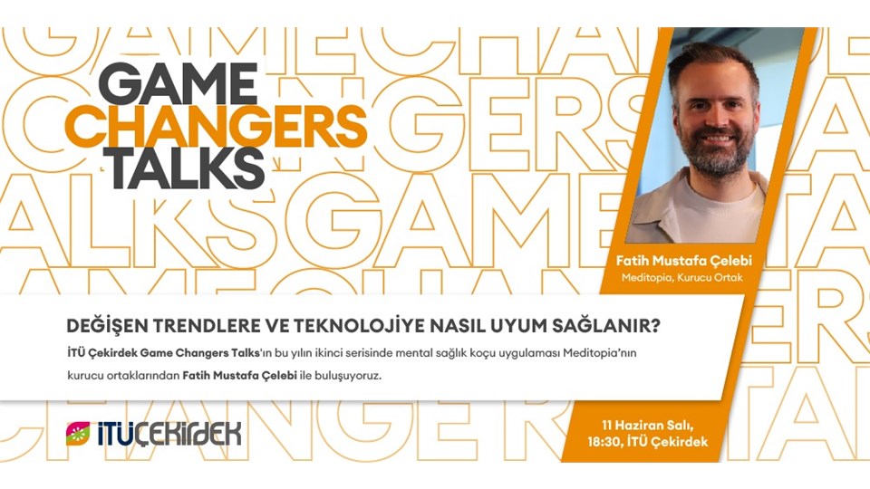 İTÜ Çekirdek Game Changers Talks #2 Değişen Trendlere ve Teknolojiye Nasıl Uyum Sağlanır?