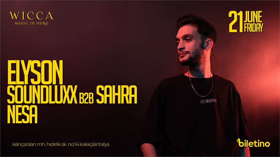 ELYSON, Soundluxx b2b Sahra, Nesa @WiccaAntalya June 21th Wicca Presents