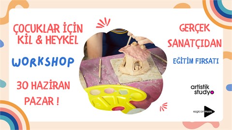 Çocuklar İçin Kil & Heykel Workshop