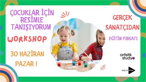 Çocuklar İçin - Resimle Tanışıyorum Workshop