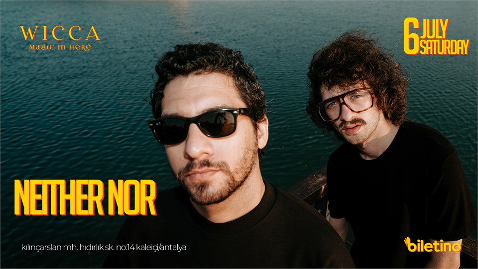 NEITHER NOR @WiccaAntalya JULY 6th Wicca Presents