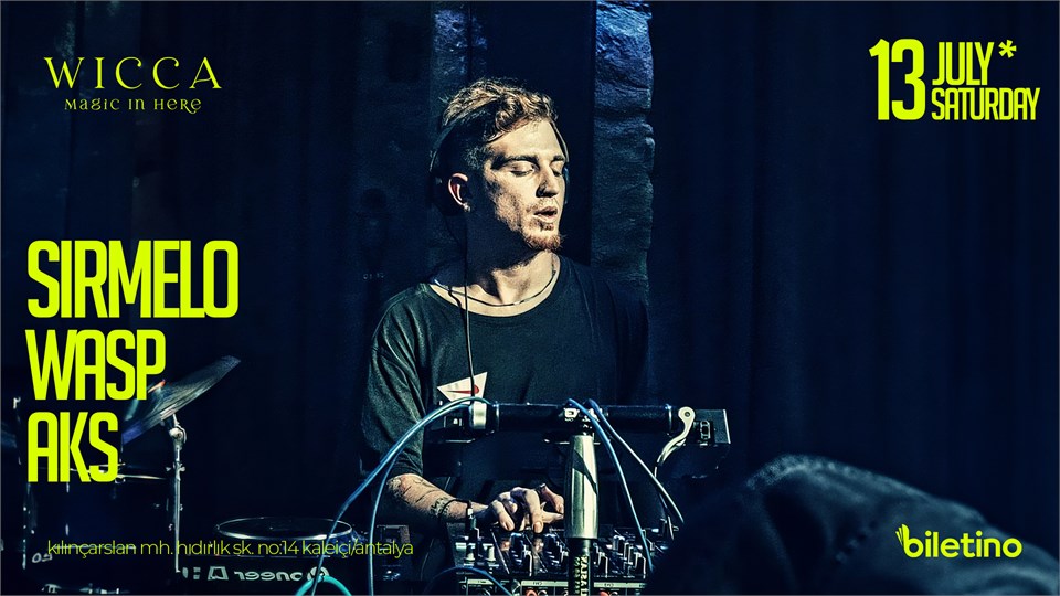 SIRMELO, Wasp, AKS @WiccaAntalya JULY 13th Wicca Presents