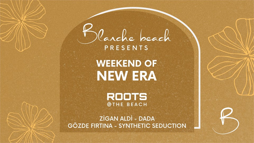 Blanche Beach Presents: WEEKEND OF NEW ERA