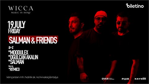 SALMAN & FRIENDS @WiccaAntalya JULY 19th Wicca Presents
