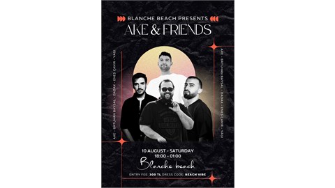 BLANCHE BEACH PRESENTS AKE&FRİENDS