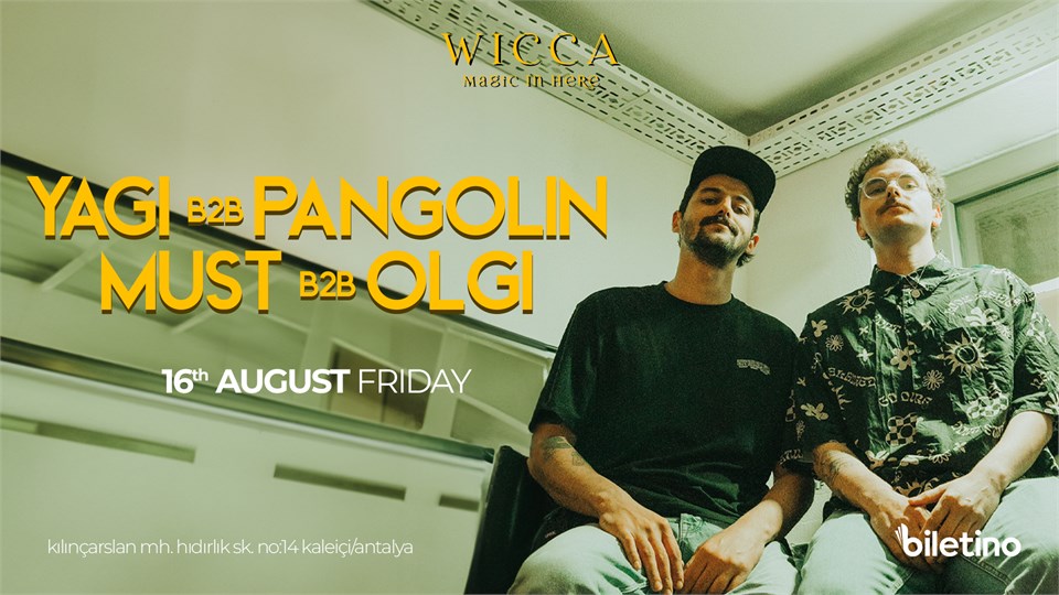 Yagi B2B Pangolin, Must B2B Olgi @WiccaAntalya AUGUST 16th Wicca Presents