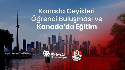Kanada Geyikleri Öğrenci Buluşması ve Kanada'da Eğitim 