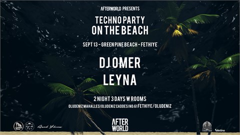 AFTER WORLD TECHNO PARTY | Fethiye Ölüdeniz 