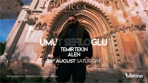 UMUT SEFILOGLU, TEMIRTEKIN, ALEN @WiccaAntalya August 24th Wicca Presents