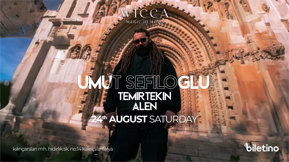 UMUT SEFILOGLU, TEMIRTEKIN, ALEN @WiccaAntalya August 24th Wicca Presents