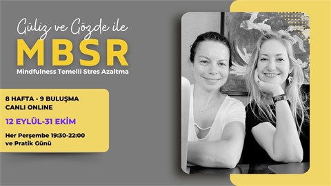 Güliz ve Gözde ile Online MBSR - Mindfulness Temelli Stres Azaltma Programı