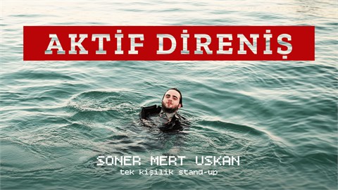 Soner Mert Uskan - Aktif Direniş - Tek Kişilik Stand-Up