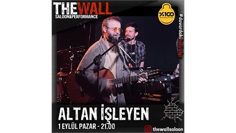 ALTAN İŞLEYEN 1 Eylül Pazar 21:00 The Wall Saloon & Performance