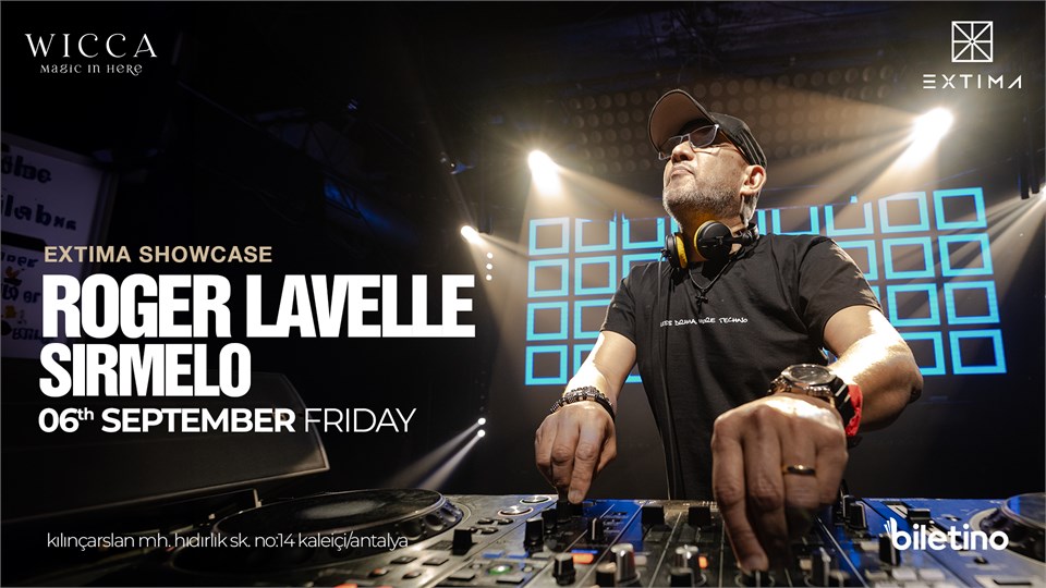 ROGER LAVELLE, SIRMELO | EXTIMA SHOWCASE @WiccaAntalya September 06th Wicca x Extima Presents