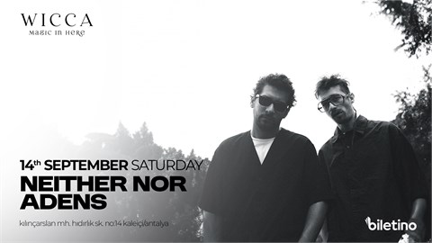 NEITHER NOR, ADENS @WiccaAntalya September 14th Wicca Presents