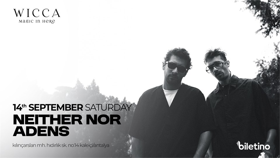 NEITHER NOR, ADENS @WiccaAntalya September 14th Wicca Presents