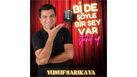 Yusuf Sarıkaya  - Bi De Şöyle Bir Şey Var - Stand Up Gösterisi