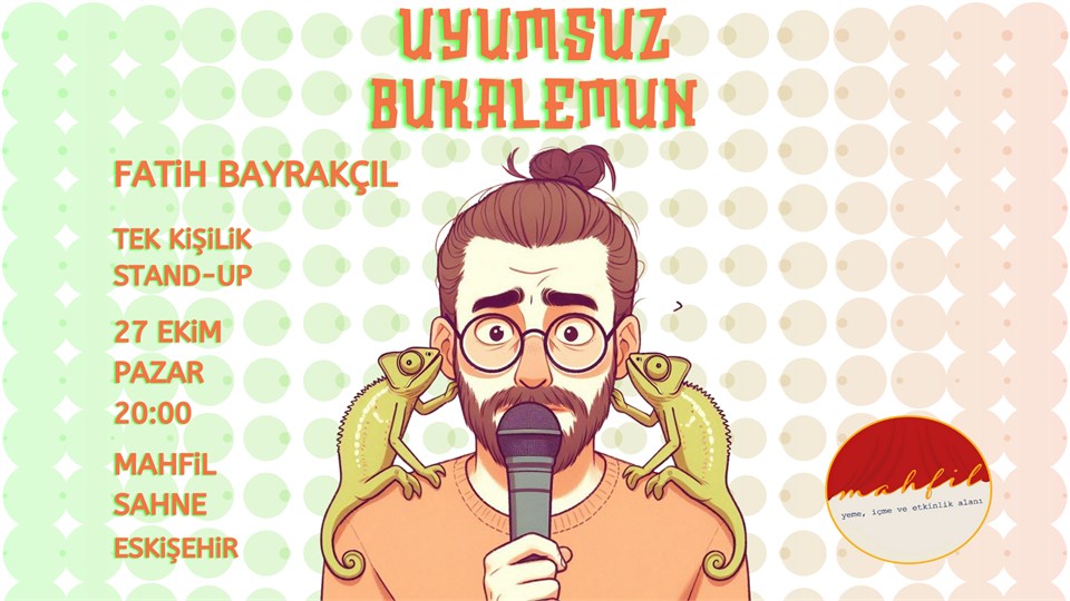 Fatih Bayrakçıl - "Uyumsuz Bukalemun" Stand-up