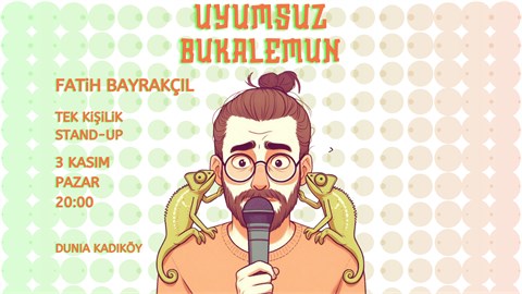 Fatih Bayrakçıl - "Uyumsuz Bukalemun" Stand-up