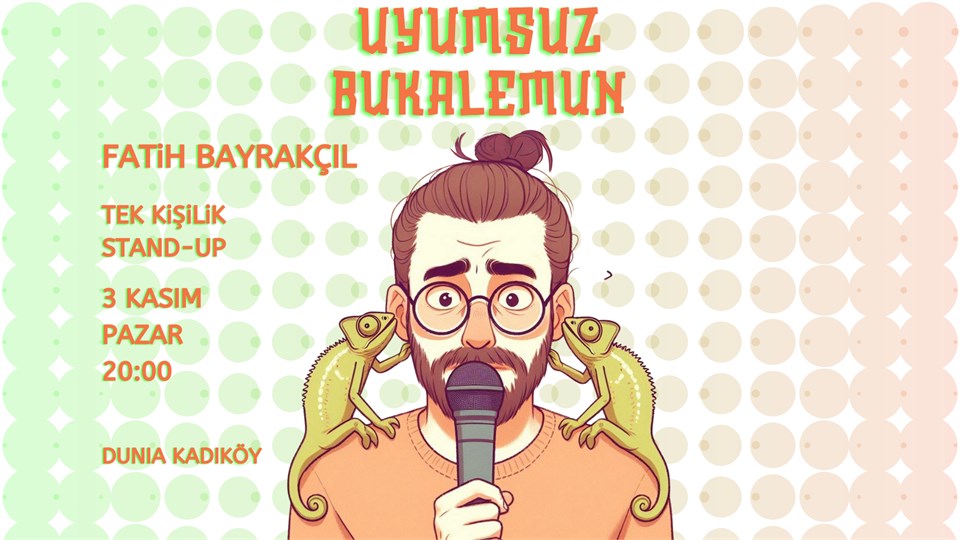Fatih Bayrakçıl - "Uyumsuz Bukalemun" Stand-up