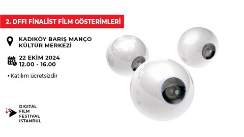 2. DIGITAL FILM FESTIVAL ISTANBUL - Finalist Filmler Gösterimi