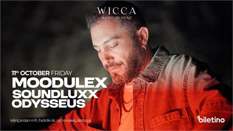 MOODULEX, SOUNDLUXX, ODYSSEUS @WiccaAntalya October 11th Wicca Presents