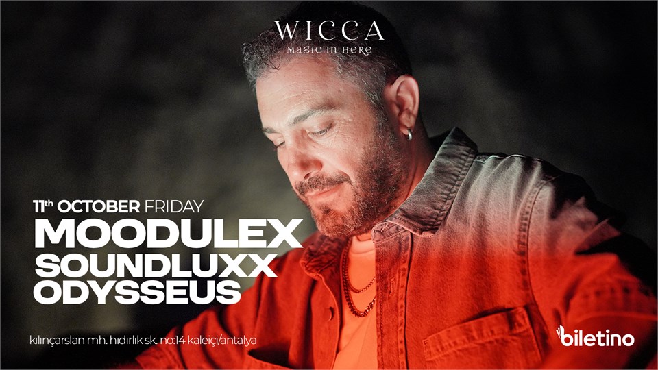 MOODULEX, SOUNDLUXX, ODYSSEUS @WiccaAntalya October 11th Wicca Presents